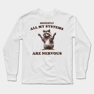 Honestly All My Systems Are Nervous Vintage T Shirt, Retro 90s Raccoon Tee, Trash Panda Funny Meme Long Sleeve T-Shirt